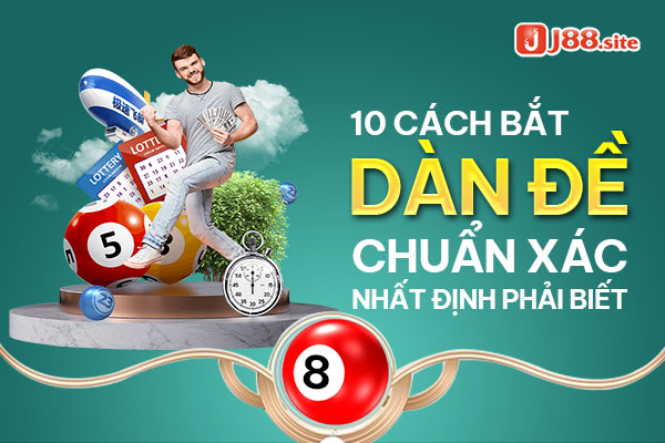 10 cách bắt dàn đề chuẩn xác nhất định phải biết 1 Cách bắt dàn đề chuẩn